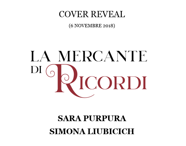 Cover Reveal – “La mercante dei ricordi” di Sara Purpura e Simona Liubicich