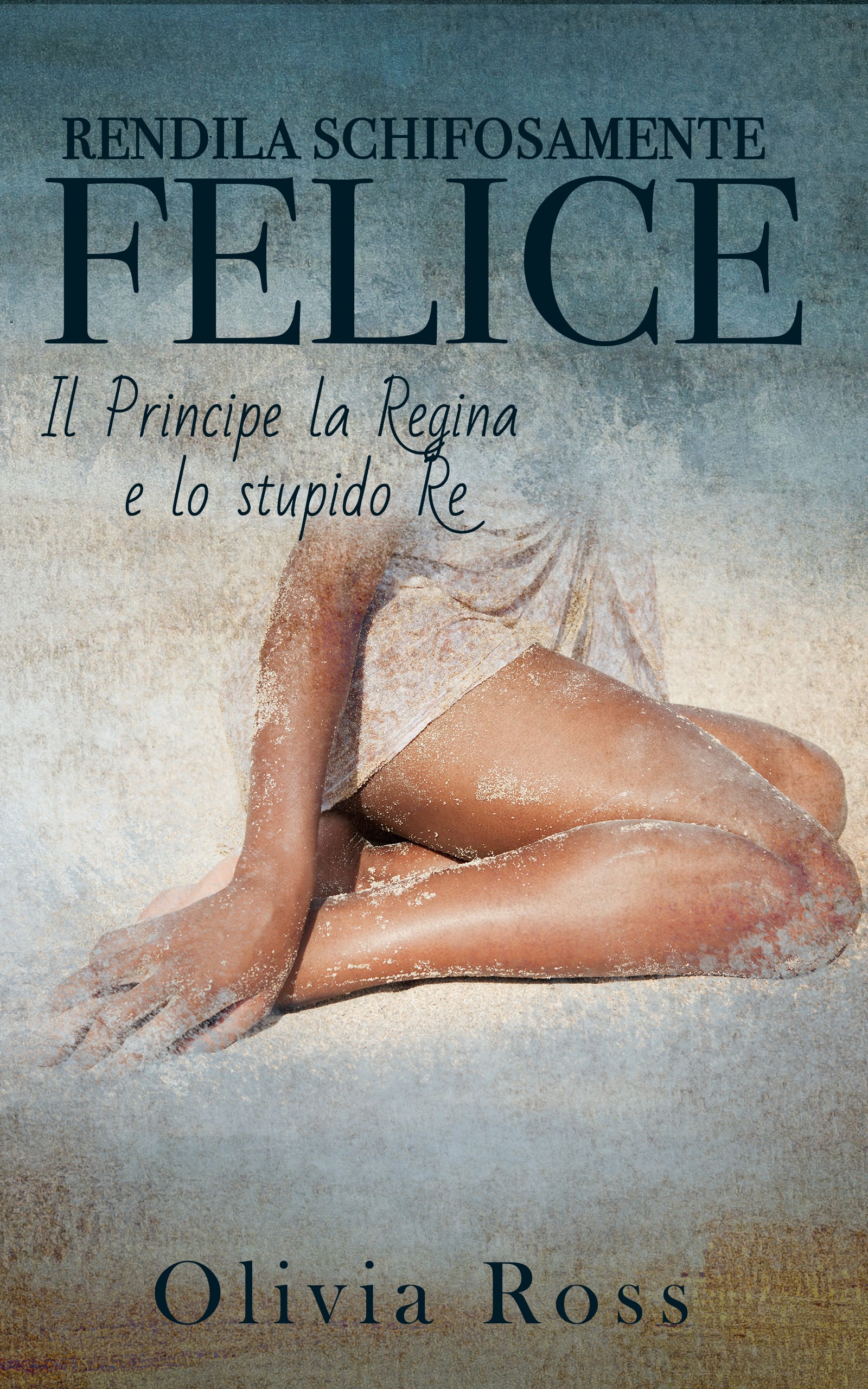 Segnalazione “Rendila Schifosamente Felice – Il Principe la Regina e lo stupido Re”
