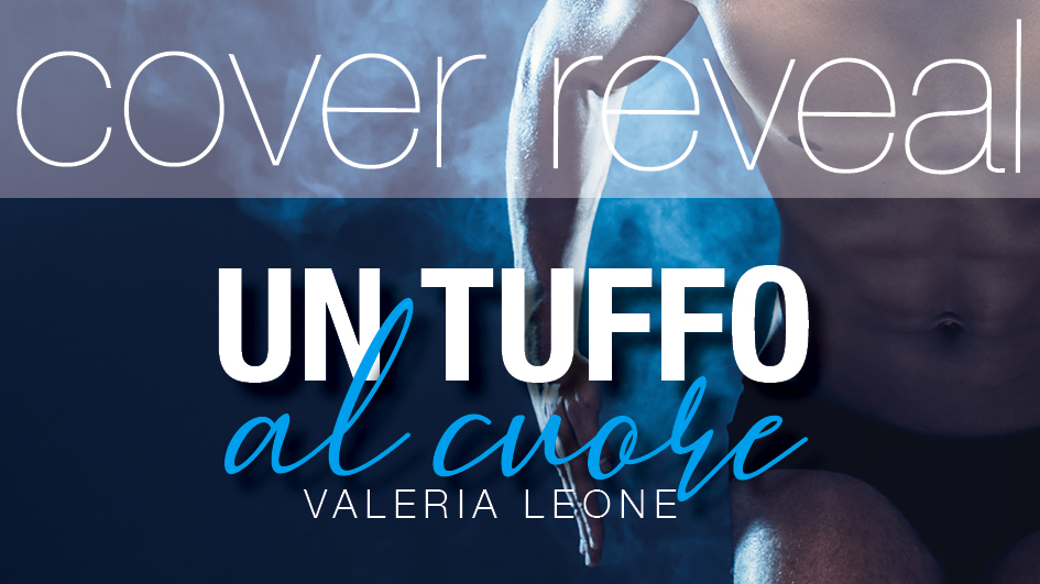 Cover Reveal “Un tuffo al cuore ” di Valeria Leone