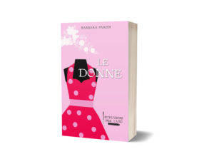 Cover Reveal " Le donne. Istruzioni per l'uso" di Barbara Parodi