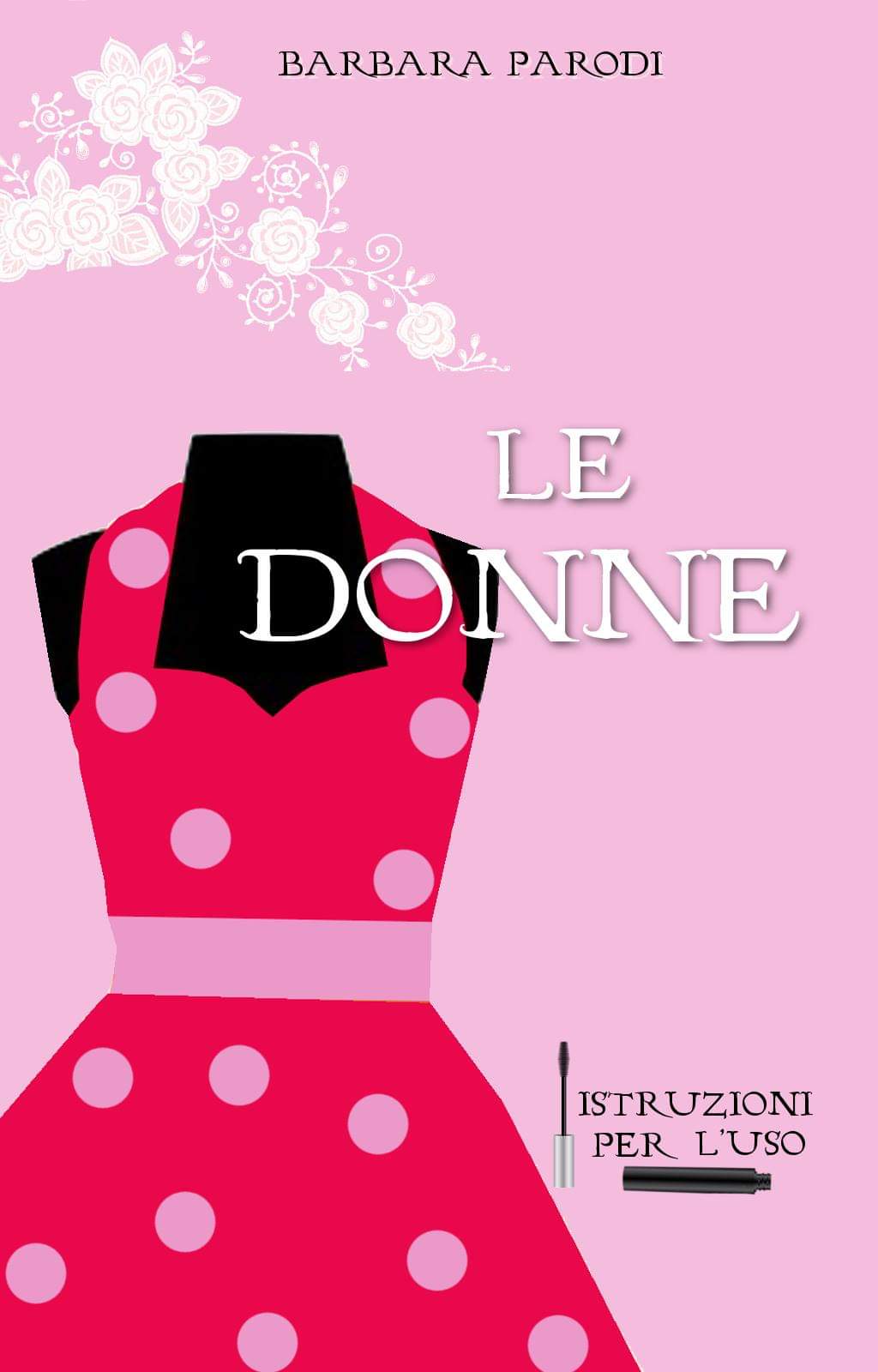 Cover Reveal " Le donne. Istruzioni per l'uso" di Barbara Parodi