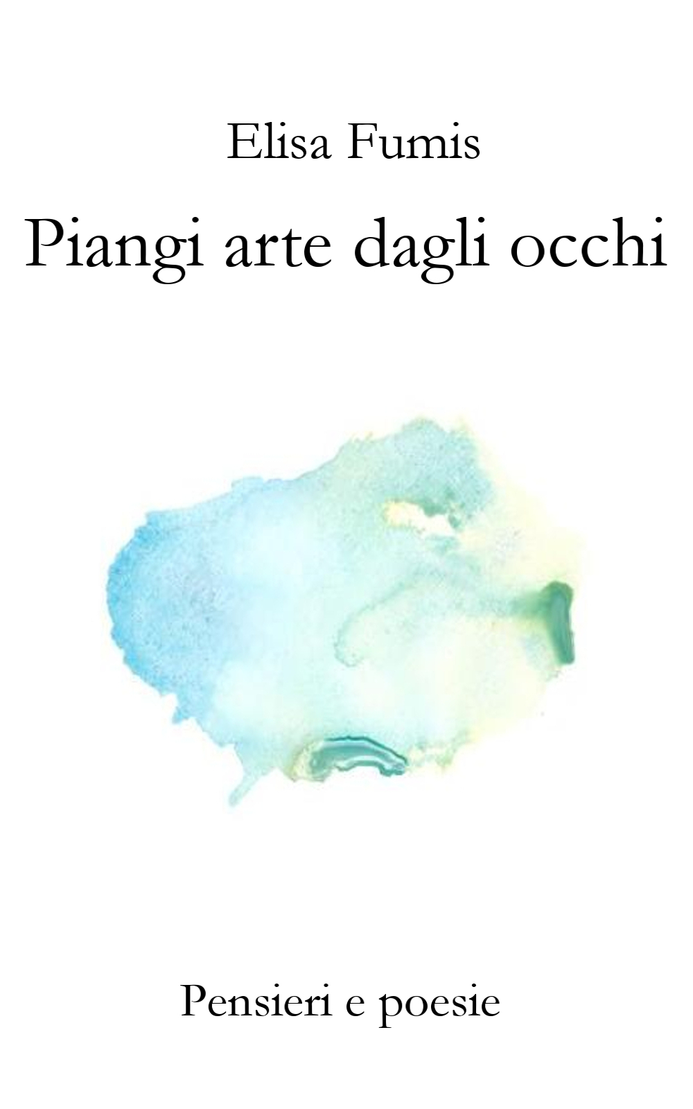 “Piangi arte dagli occhi” di Elisa Fumis
