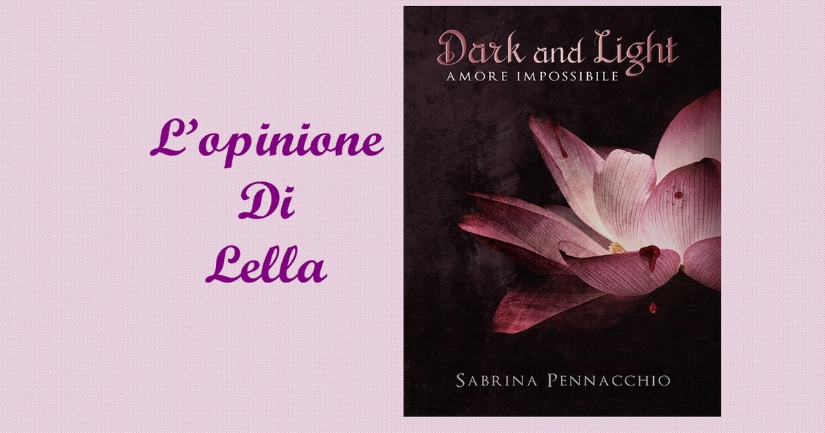 Recensione “Dark and Light – Amore Impossibile” di Sabrina Pennacchio