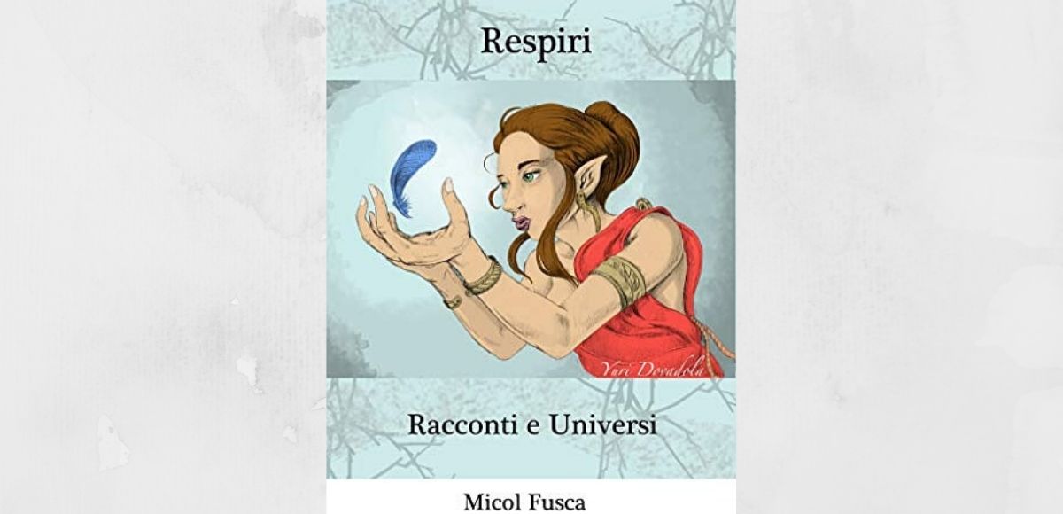 “Respiri: Racconti e Universi” di Micol Fusca