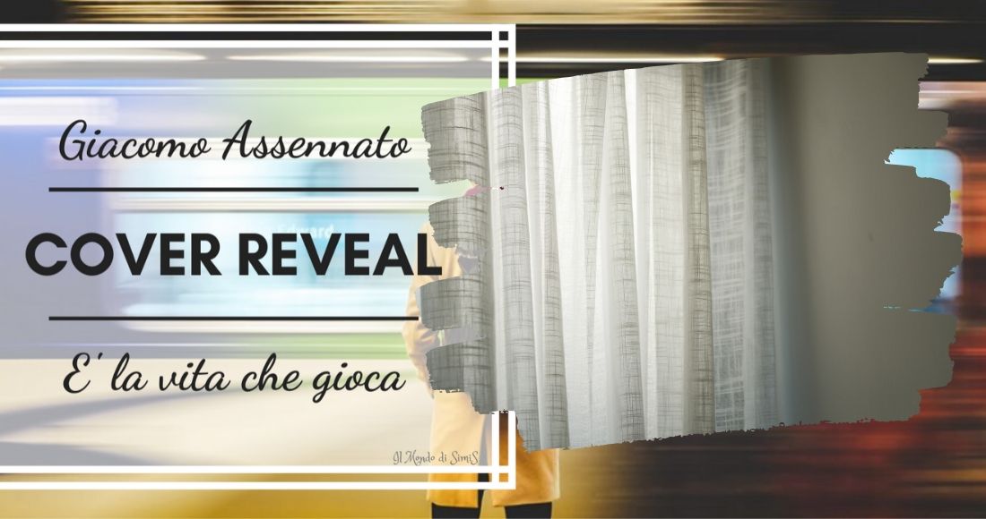Cover Reveal “E’ la vita che gioca” di Giacomo Assennato