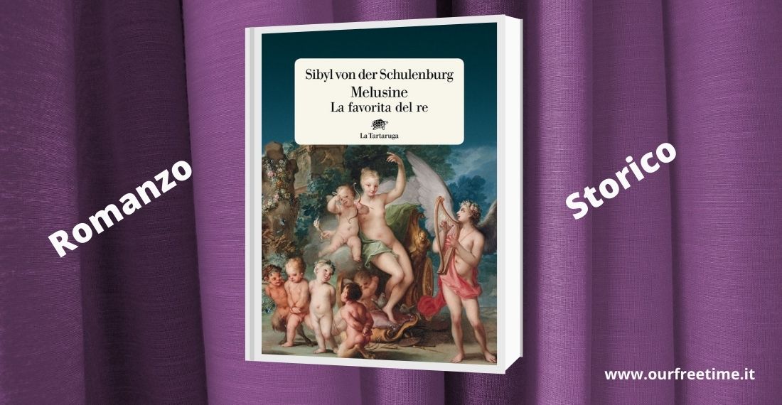 Segnalazione “Melusine la favorita del re” di Sibyl von der Schulenburg
