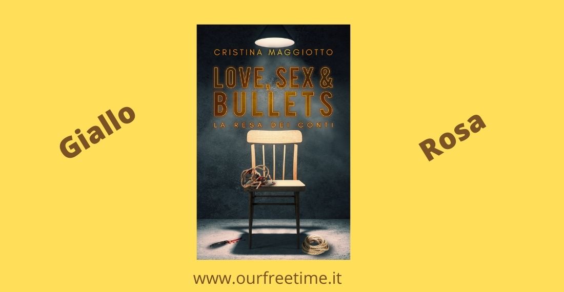 OurFreeTime “Love, Sex & Bullets” di Cristina Maggiotto