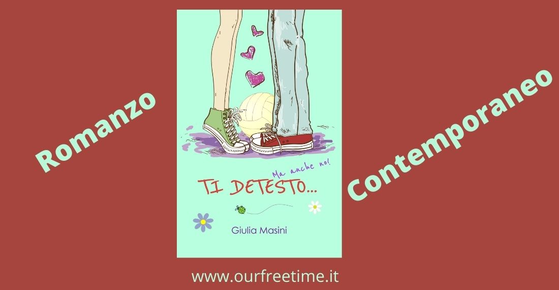 OurFreeTime “Ti detesto… Ma anche no!” di Giulia Masini