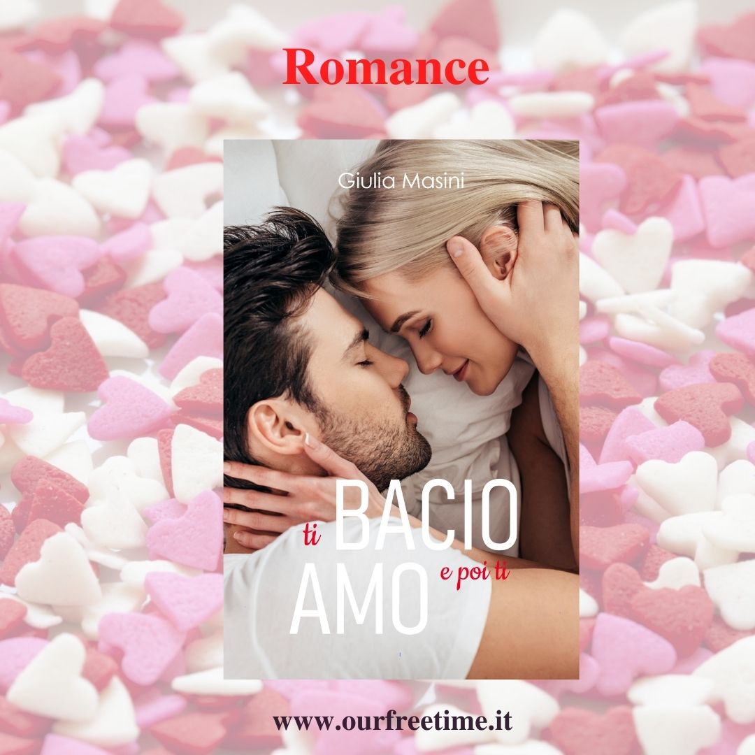 OurFreeTime “Ti bacio e poi ti amo”  di Giulia Masini