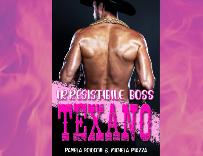 Irresistibile boss texano di Pamela Boiocchi e Michela Piazza