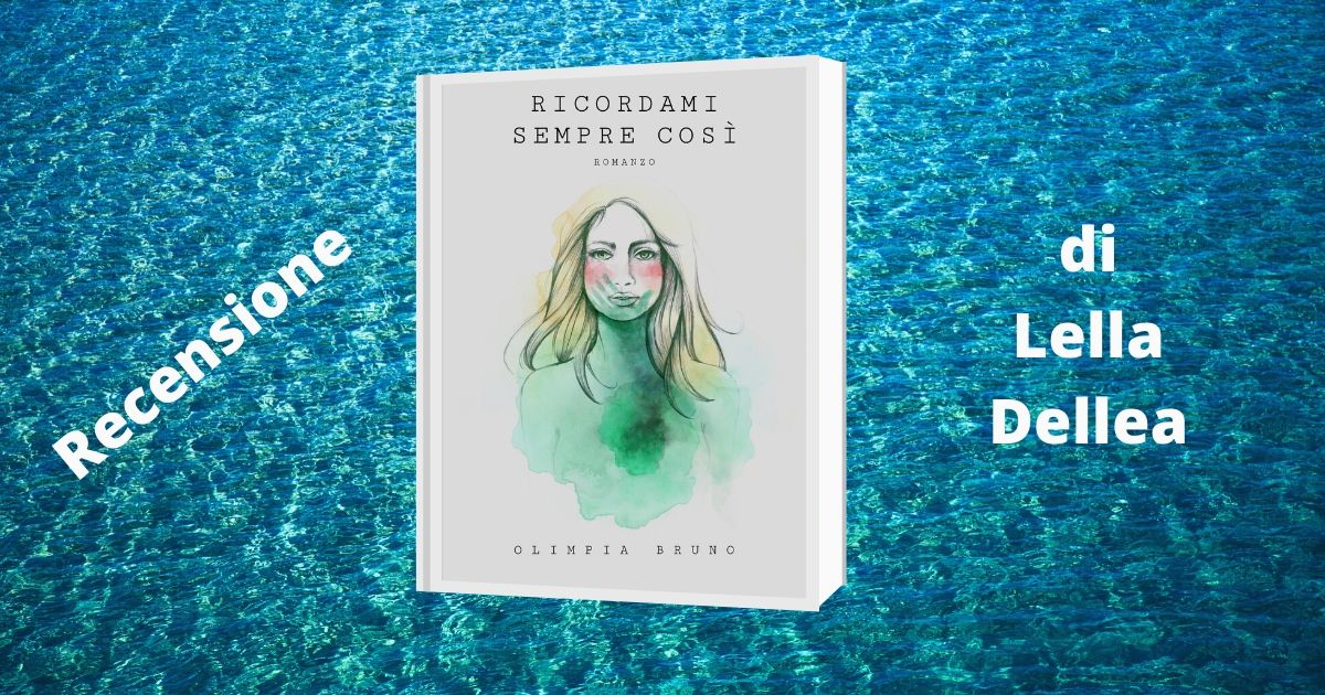 Recensione “Ricordami sempre così” di Olimpia Bruno