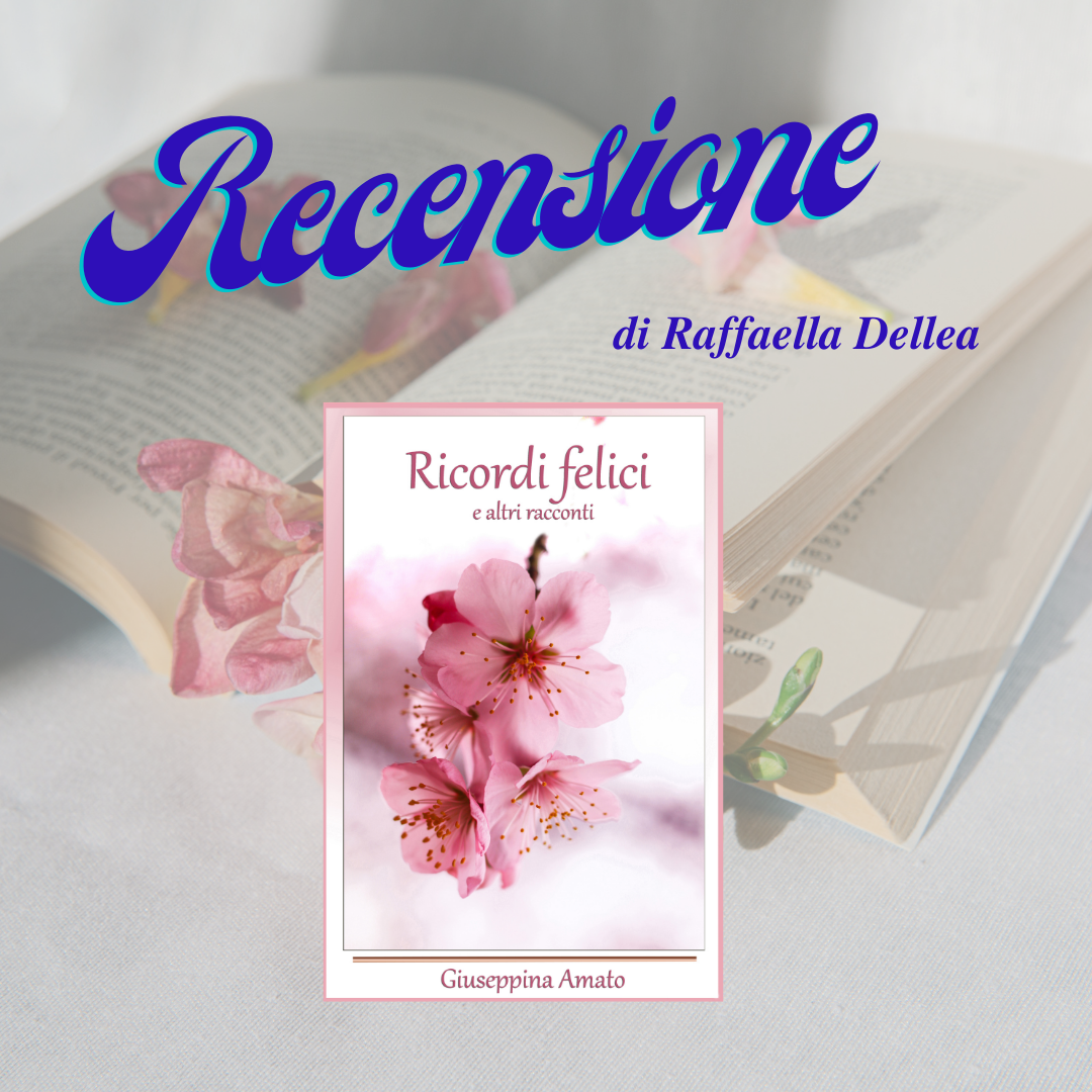 Recensione “Ricordi felici” di Giuseppina Amato