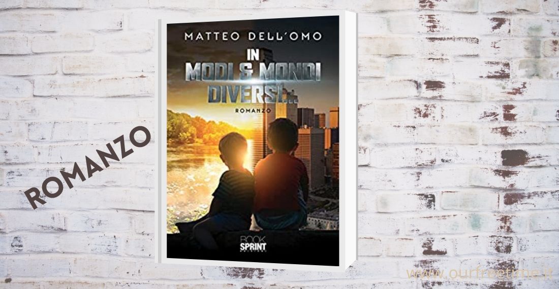 “In modi e mondi diversi” di Matteo Dell’ Omo