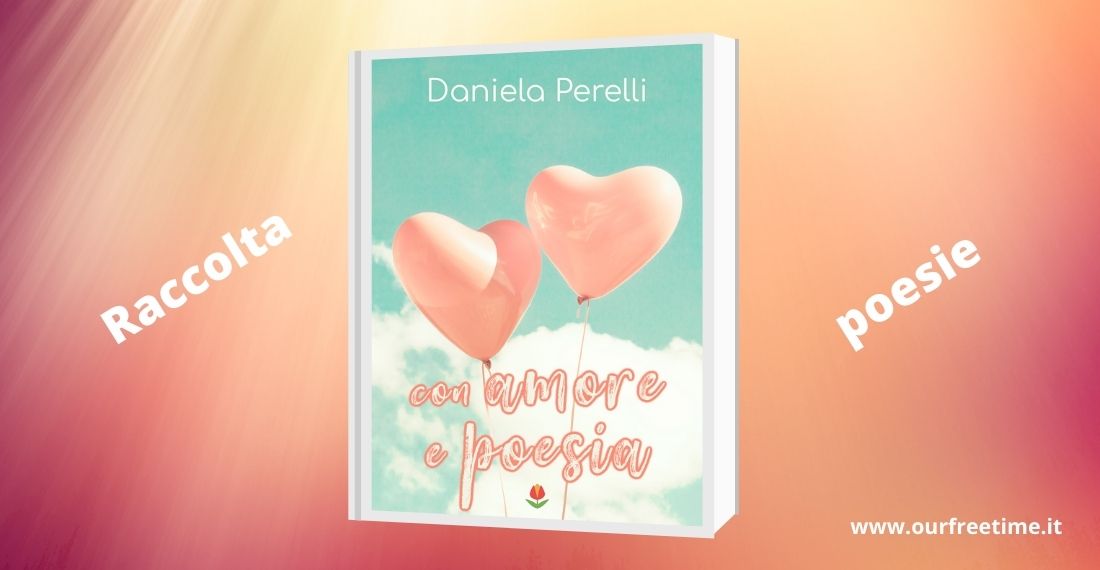 “Con amore e poesia” di Daniela Perelli