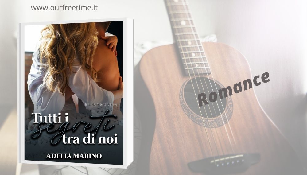 OurFreeTime “Tutti i segreti tra di noi” di Adelia Marino