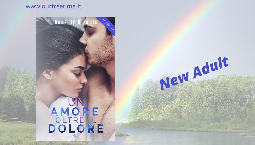 OurFreeTime “Un amore oltre il dolore” di Cassidy O’Toole