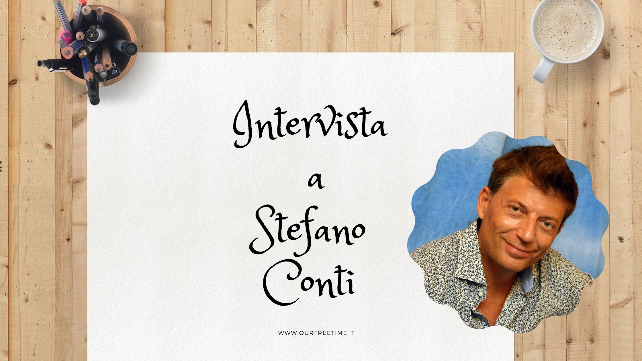 OurFreeTime Intervista a Stefano Conti