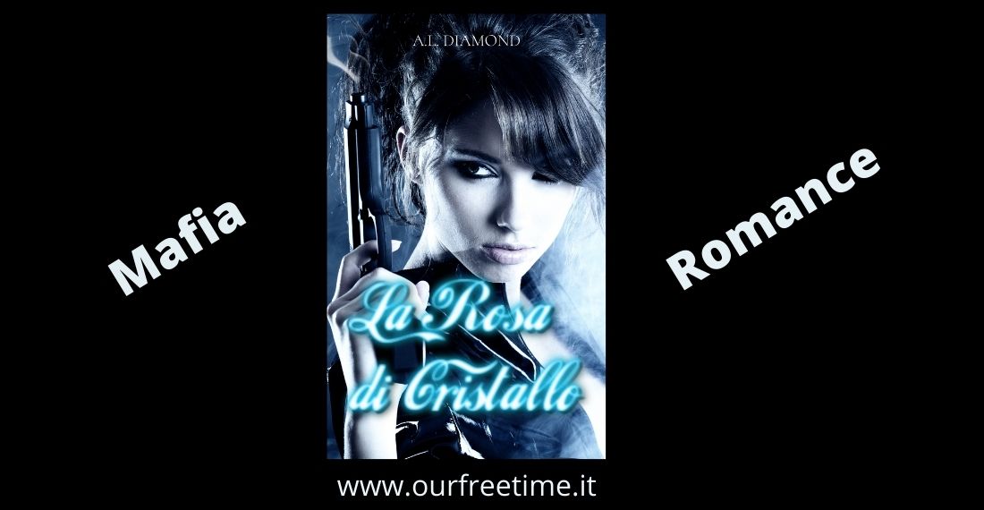 OurFreeTime “La rosa di Cristallo” di A.L Diamond