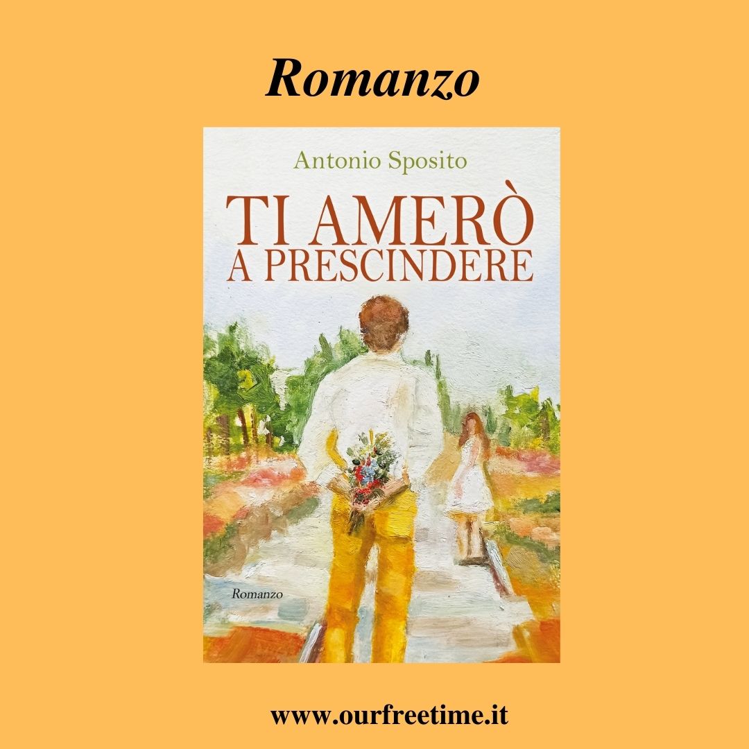 OurFreeTime “Ti amerò a prescindere” di Antonio Sposito