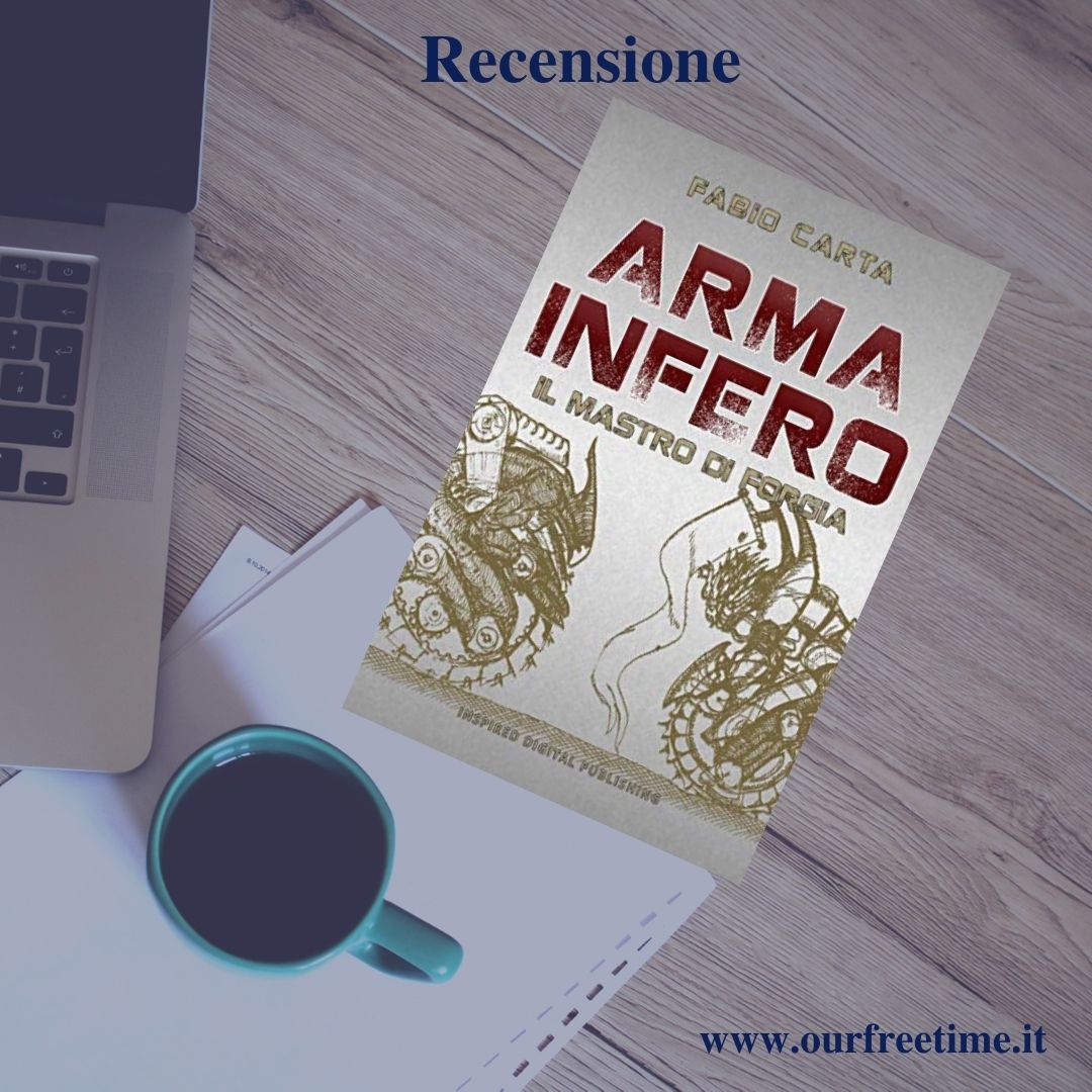 OurFreeTime Recensione “Arma Infero” di Fabio Carta