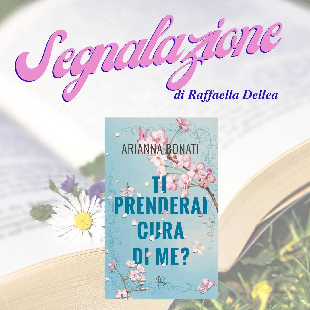 Tutti abbiamo diritto ad una seconda possibilità ce lo insegna ” Ti prenderai cura di me?” di Arianna Bonati