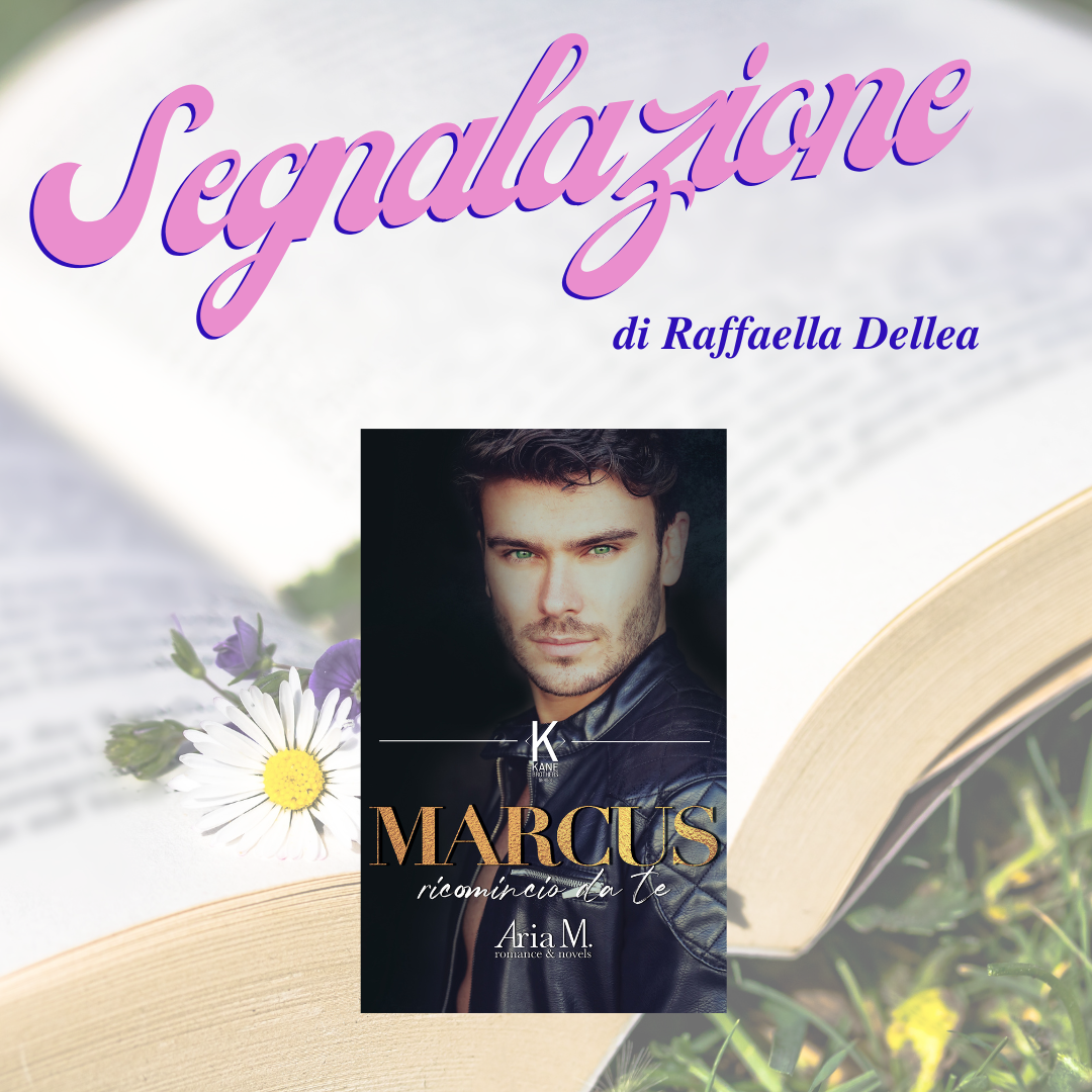 Marcus – Ricomincio da te di Aria M.