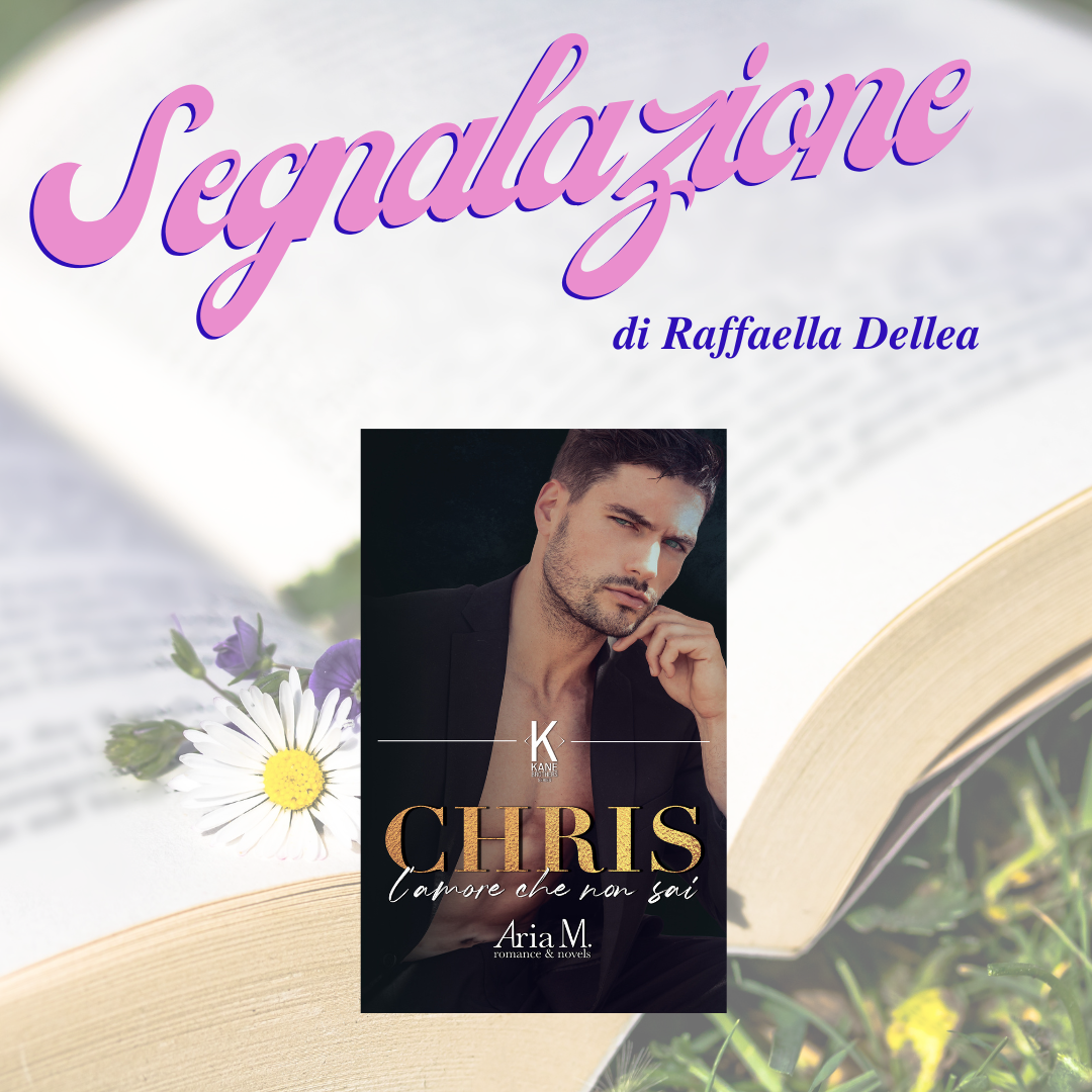 Chris – L’amore che non sai di Aria M.