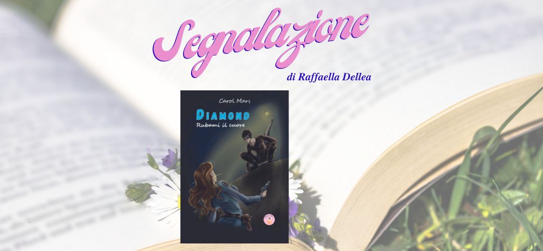 Diamond – Rubami il cuore di Carol Mars