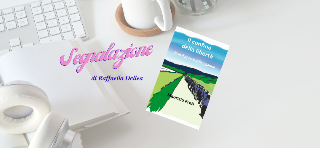 Il confine della libertà di Maurizio Preti. Dove il potere diventa inganno.